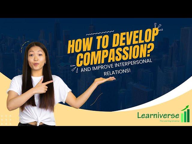 How to Develop Compassion and Improve Interpersonal Skills? | Professional Growth