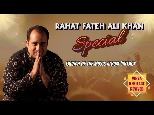 Rahat Fateh Ali Khan Special | Virsa Heritage Revived | Launch of the Music Album "Dillagi"