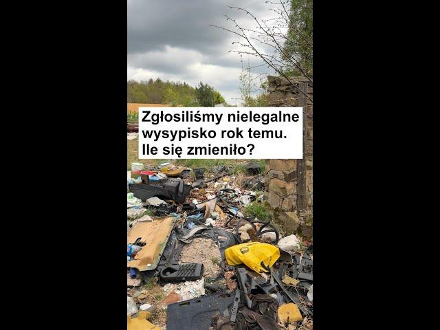 Zgłosiliśmy nielegalne wysypisko rok temu - zobacz ile się zmieniło!