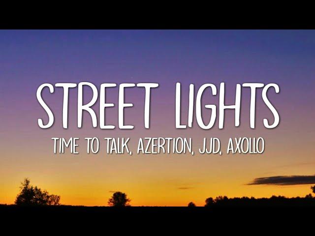 Time To Talk, Azertion & JJD - Street Lights (Lyrics) ft. Axollo