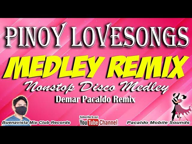 PINOY LOVESONGS MEDLEY REMIX ( DEMAR PACALDO ) | BABY KO DISCO REMIX | TAGALOG MEDLEY REMIX | OPM