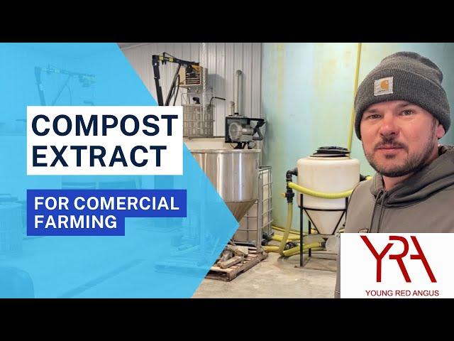 How Bio Ag Management Is Making Compost Extract for Commercial Farming