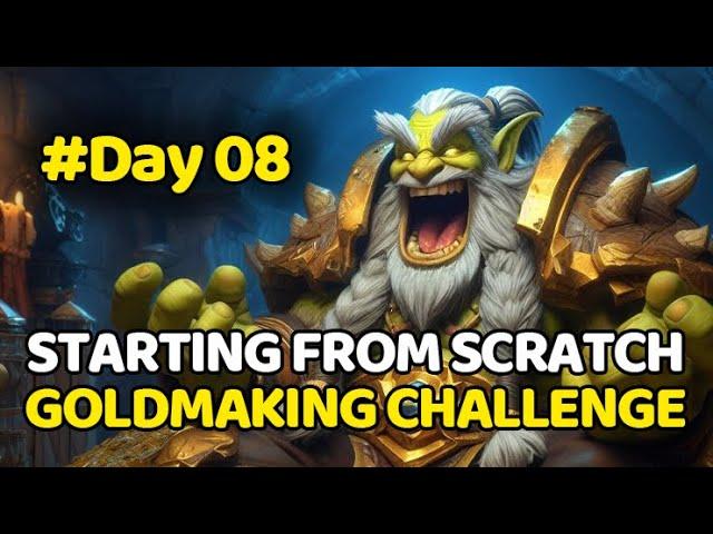 Day 8 - Starting Goldmaking From Scratch! | WoW Goldmaking Guide