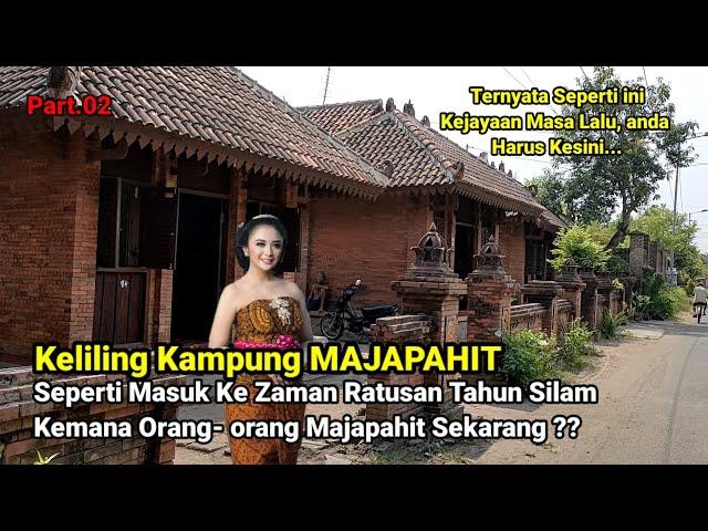 Keliling Kampung MAJAPAHIT Seperti Masuk Ke Zaman Ratusan Tahun Silam, Dimana Orang MAJAPAHIT Skrng?