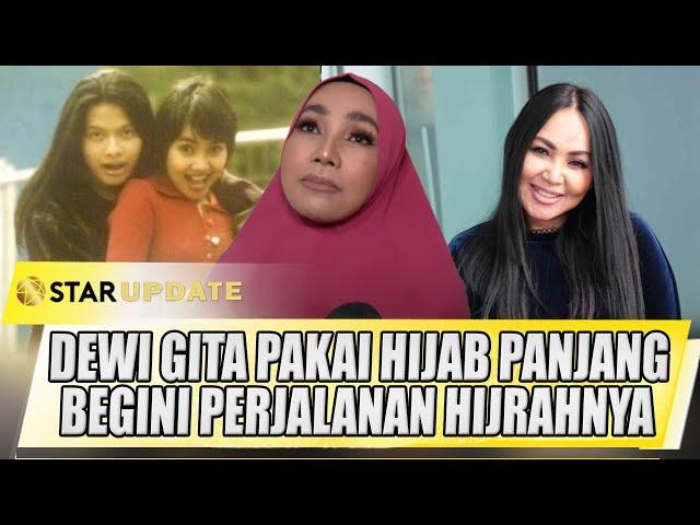 DEWI GITA TAMPIL DENGAN HIJAB PANJANG, BEGINI PERJALANAN HIJRAHNYA - STAR UPDATE