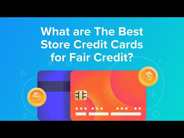 What are The Best Store Credit Cards for Fair Credit?
