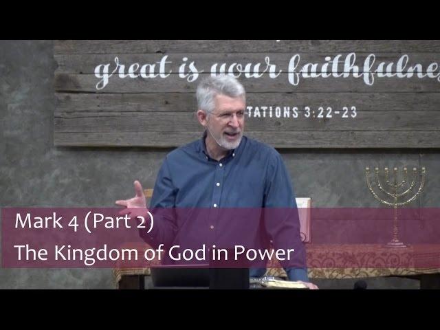 Mark 4 (Part 2) The Kingdom of God in Power