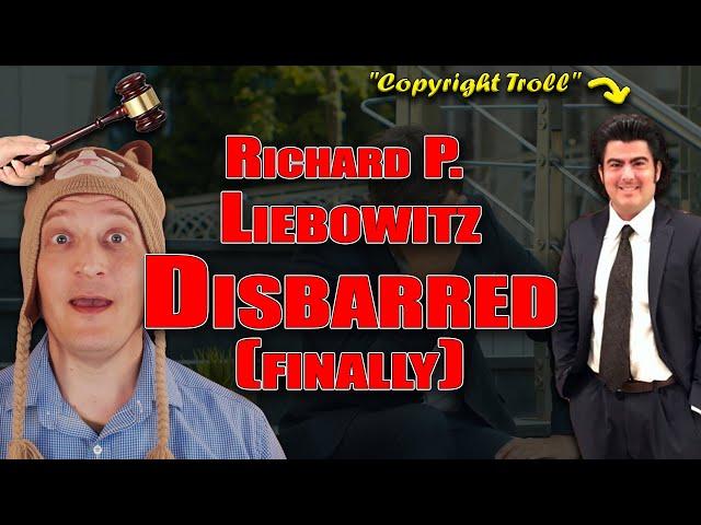 The State of New York has finally DISBARRED Copyright Troll Richard P. Liebowitz