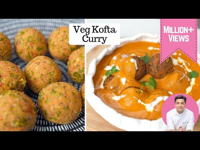 Chef Kunal Reveals His Veggie Kofta Recipe! VEGETABLE KOFTA | मुंह में घुल जाये वैसे सब्ज़ी के कोफ्ते