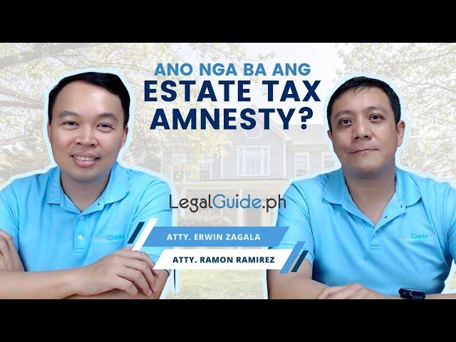 Ano nga ba ang Estate Tax Amnesty?