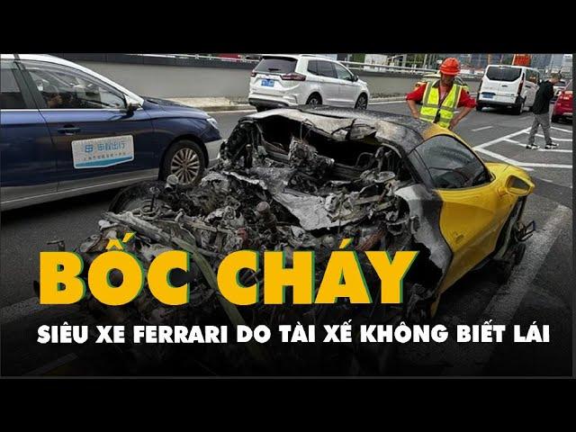 Siêu xe Ferrari bất ngờ bốc cháy dữ dội, nghi do tài xế không biết lái xe số sàn