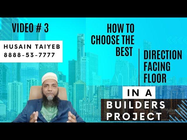 How to choose the Best Direction, Facing and Floor in a Builders Project? Full Clarity given !!