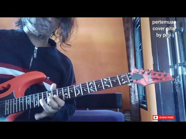 PERTEMUAN - ( HJ.RHOMA IRAMA feat NOERHALIMAH ) - COVER GITAR by PUJI