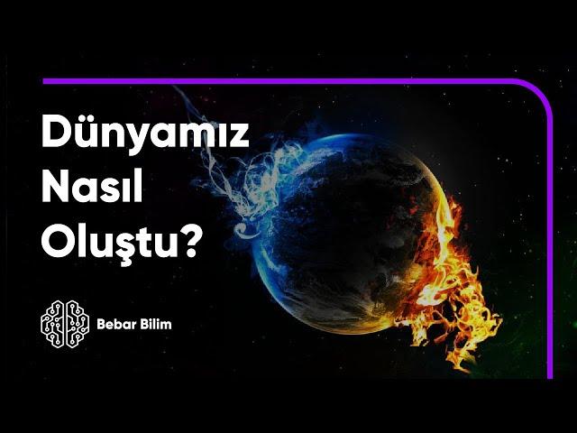 Dünya Nasıl Oluştu? - Dünyamızın Muhteşem Hikayesi