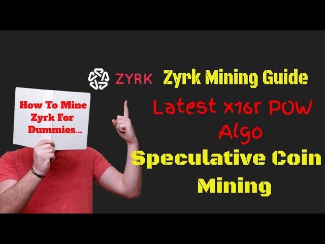 Zyrk Mining Guide - Latest x16r POW Algo - Speculative Coin Mining