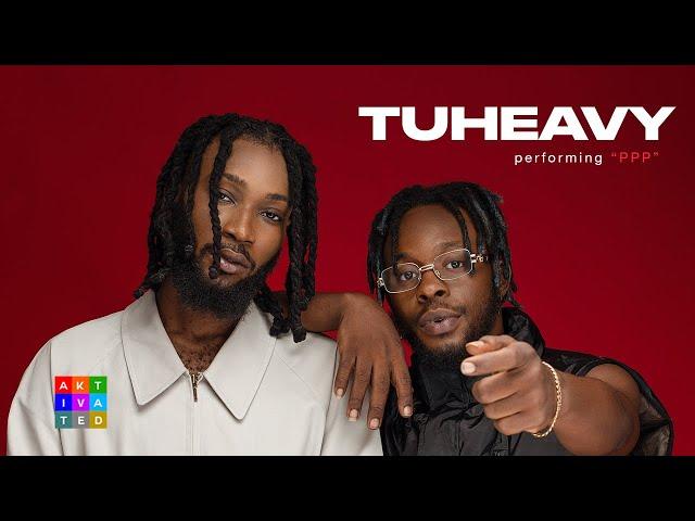 Tuheavy - PPP | AKtivated Sessions