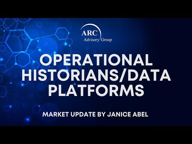 Operational Historians/Data Platforms Market Update By Janice Abel