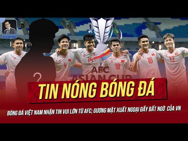 Tin nóng 01/11: Bóng đá Việt Nam nhận tin vui lớn từ AFC; Gương mặt xuất ngoại đầy bất ngờ  của VN.