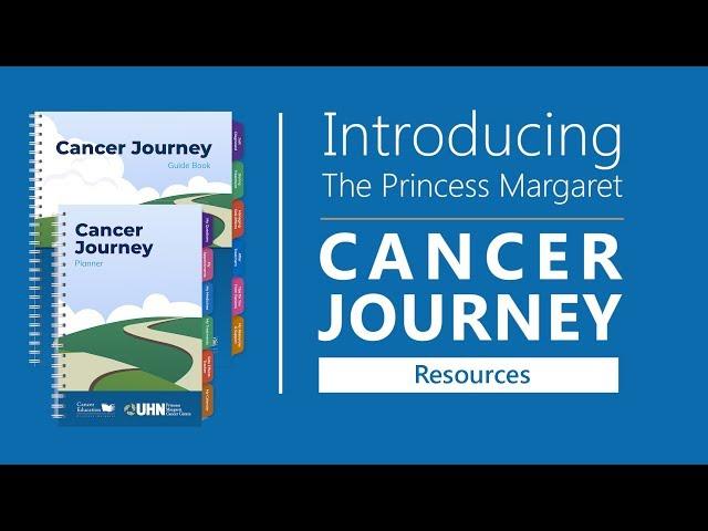 Introducing the Princess Margaret Cancer Journey Resources [1 of 2]