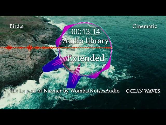 The Legend of Narmer by WombatNoisesAudio - Audio library Extended - Relaxing Music - Ocean Sounds