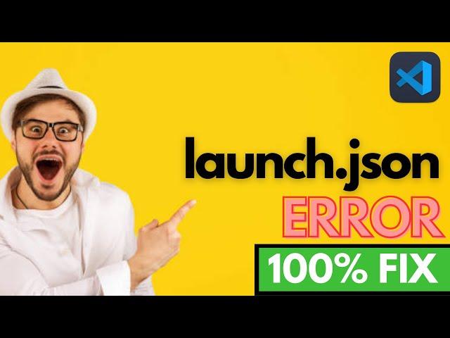 How to Fix launch.json Error in VSCode | launch.json Error Visual Studio Code (2023)