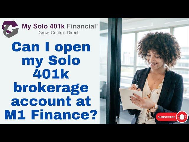 Can I open my Solo 401k brokerage account at M1 Finance?