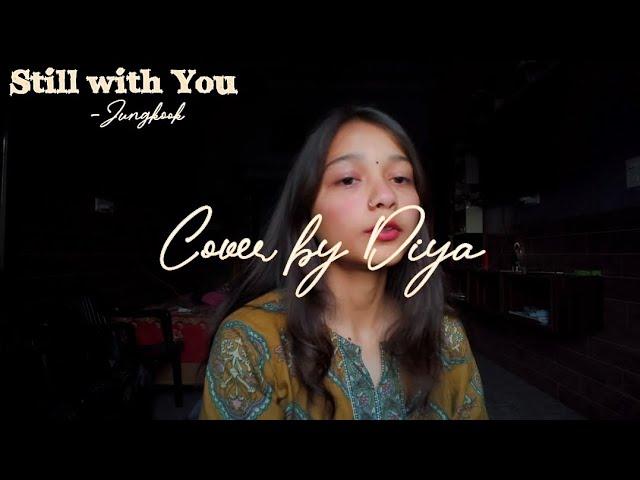 "Still with you"-Jungkook of BTS (Cover by Diya) ,🪐