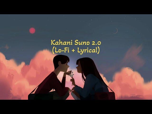 Kahani Suno 2.0 (Lyrical) || Slowed and Reverbed || Kaifi Khalil || Lyricszoid