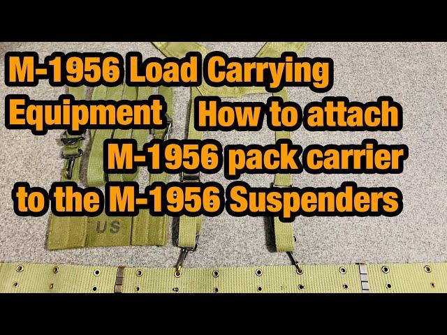 M-1956 Load Carrying Equipment Attaching the m1956 pack carrier to the m1956 Suspenders