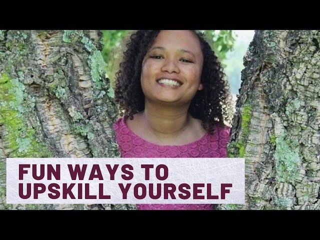 Fun ways to upskill yourself | Career advice