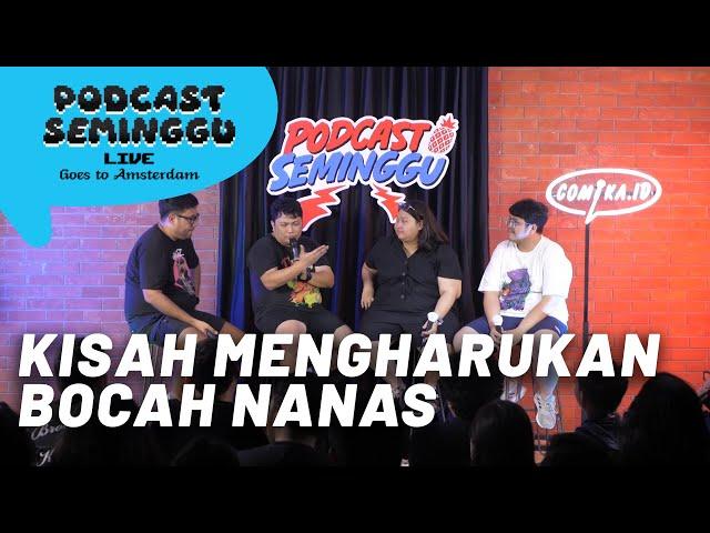 Kisah Mengharukan Bocah Nanas - Podcast Seminggu Live "Goes To Amsterdam" oleh Awwe & Pican