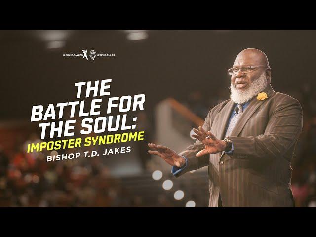 The Battle For The Soul - Bishop T.D. Jakes