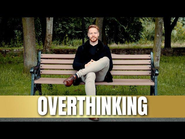 How To Stop Overthinking