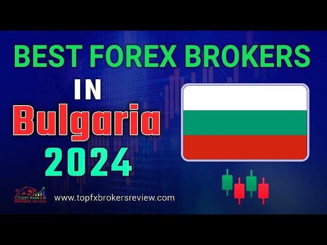 Best Forex Brokers in Bulgaria 2024 | Best Forex Trading Platforms Bulgaria