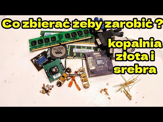 Co zbierać żeby odzyskiwać złoto i srebro? Gdzie szukać złota? kopalnia złota