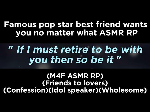 Famous pop star best friend wants you no matter what (M4F ASMR RP)(Friends to lovers)(Confession)