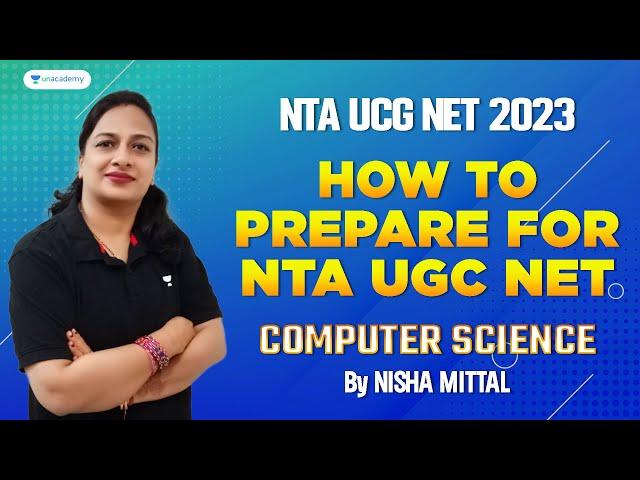 How to Prepare for  NTA UGC NET Computer Science | JRF/NET 2023 | Nisha Mittal | Unacademy