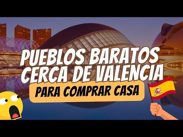  Pueblos baratos cerca de VALENCIA para comprar CASA en 2024 - Pt. 1