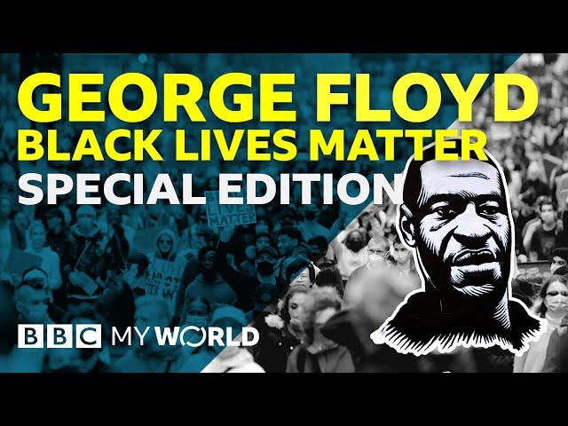 George Floyd and Black Lives Matter – A BBC My World special