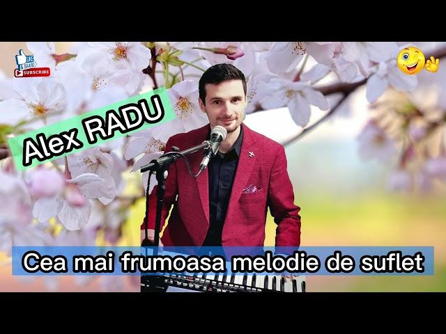 Alex RADU  Cea mai frumoasa melodie de suflet  NOU 2023 