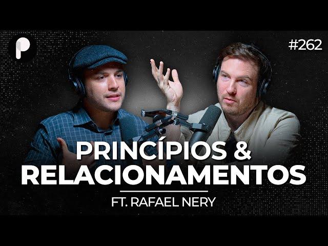 PRINCÍPIOS PARA RELACIONAMENTOS E UMA VIDA MAIS FELIZ (Rafael Nery) | PrimoCast 262