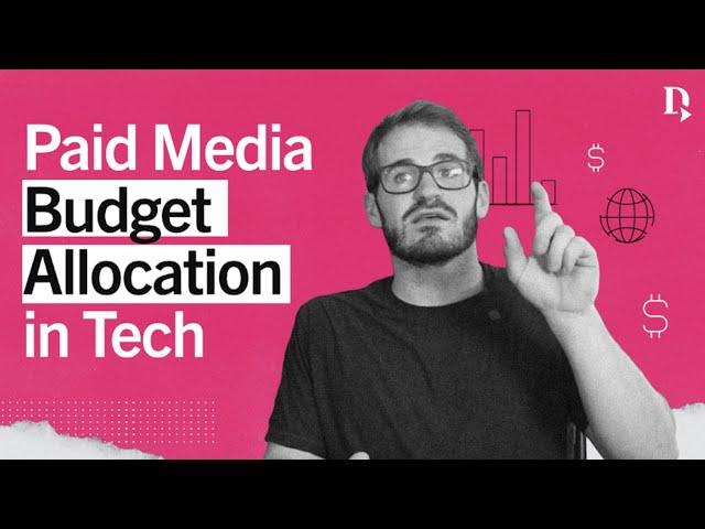 The key to paid media budget allocation for tech brands