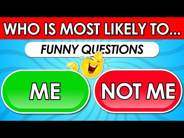 Who is Most Likely To…?  | Funny Question Edition 