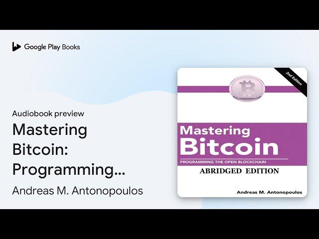 Mastering Bitcoin: Programming the Open… by Andreas M. Antonopoulos · Audiobook preview