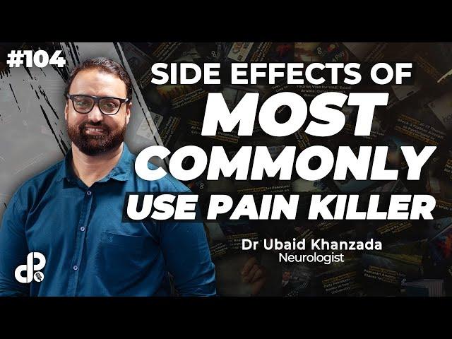 Side Effects of Most Commonly Use Pain Killer | Dr. Ubaid Khanzada, Neurologist | Podcast #104