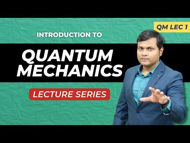 Lecture Series on Quantum Mechanics - Beginner to Advanced ️