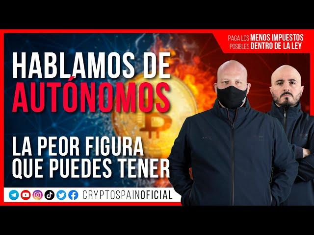 HABLAMOS DE AUTÓNOMOS | CryptoSpain Oficial