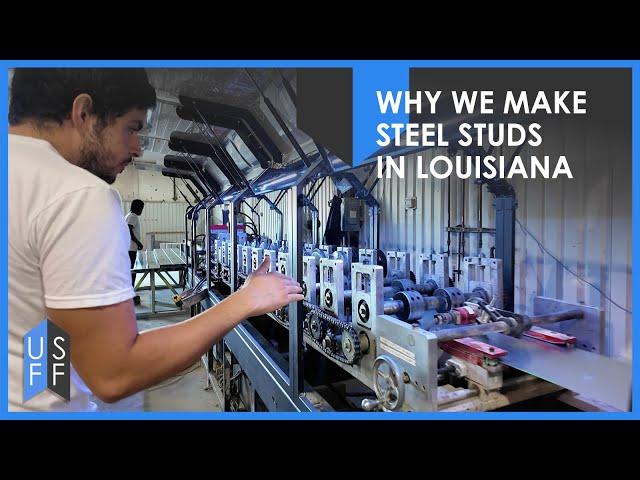 Why We Make Steel Studs In Louisiana | US Frame Factory