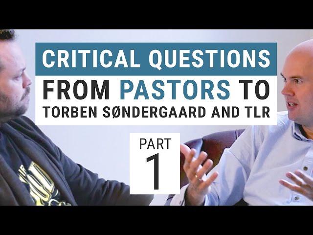 Critical questions from pastors to Torben Søndergaard and TLR - PART 1