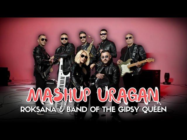 РОКСАНА & Бендът на Кралицата: Машъп 2024 / ROKSANA & Band Of The Gypsy Queen : Mashup Uragan 2024